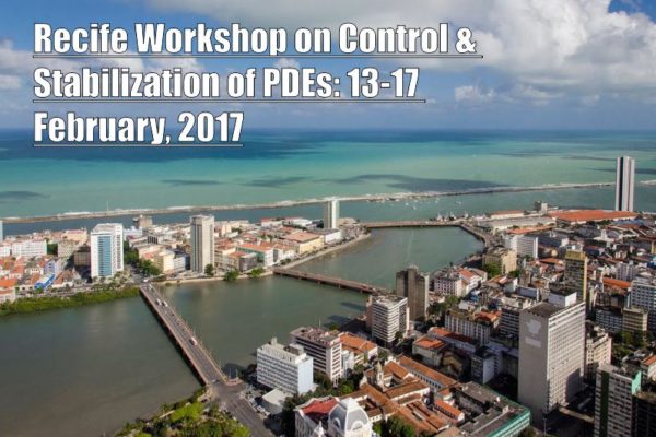 Recife Workshop on Control & Stabilization of PDEs: 13-17 February, 2017.